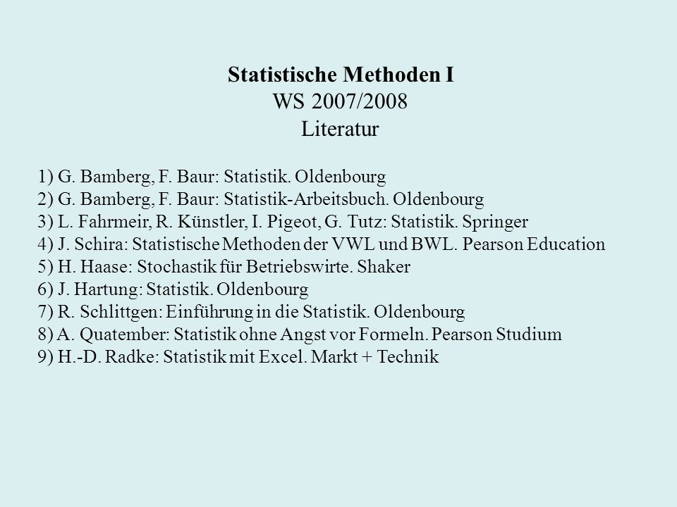 Statistische Methoden I WS 2007/2008 Literatur 1) G.