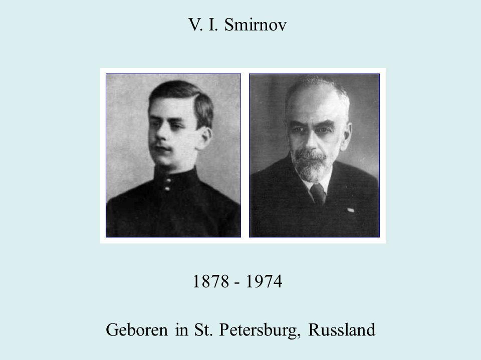 V. I. Smirnov Geboren in St. Petersburg, Russland