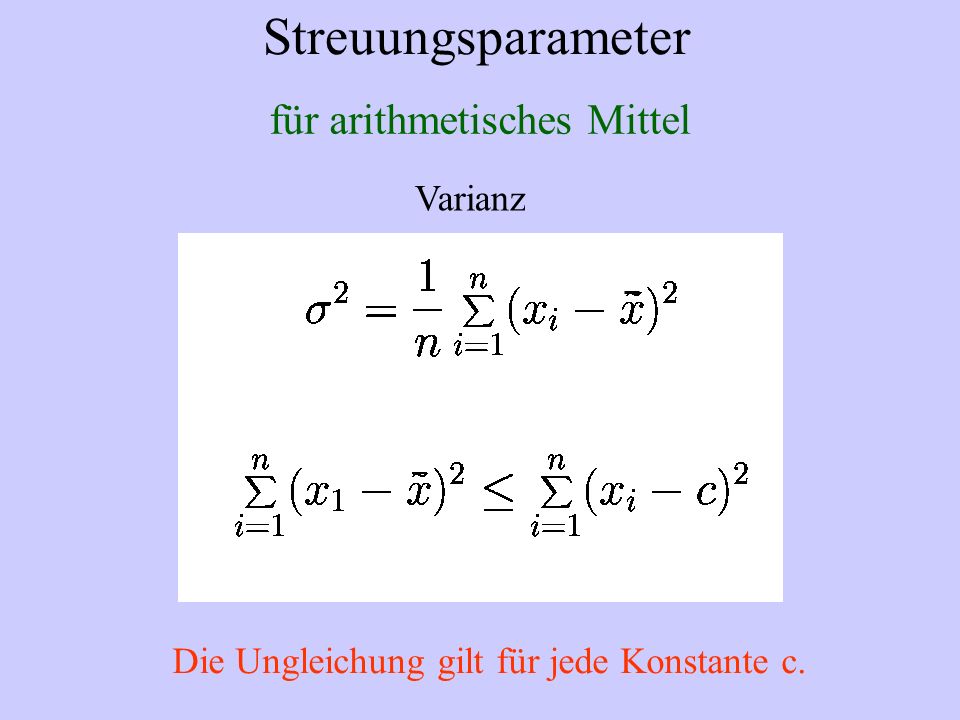 Streuungsparameter Varianz Die Ungleichung gilt für jede Konstante c. für arithmetisches Mittel