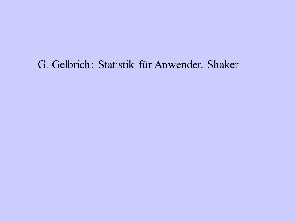 G. Gelbrich: Statistik für Anwender. Shaker