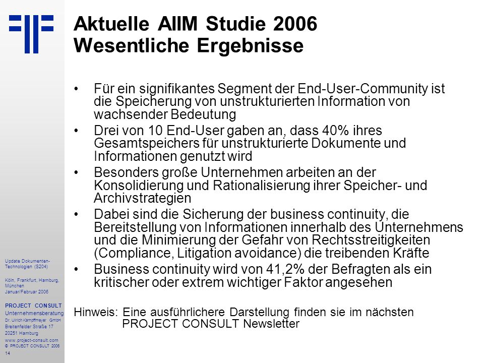 14 Update Dokumenten- Technologien (S204) Köln, Frankfurt, Hamburg, München Januar/Februar 2006 PROJECT CONSULT Unternehmensberatung Dr.