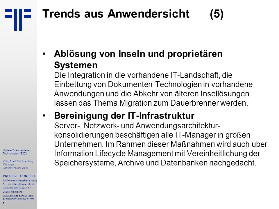 9 Update Dokumenten- Technologien (S202) Köln, Frankfurt, Hamburg, München Januar/Februar 2006 PROJECT CONSULT Unternehmensberatung Dr.