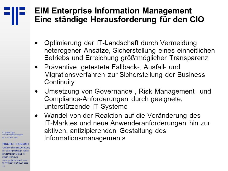 20 5.Update-Tage Dokumententechnologien ECM zu EIM 2009 PROJECT CONSULT Unternehmensberatung Dr.
