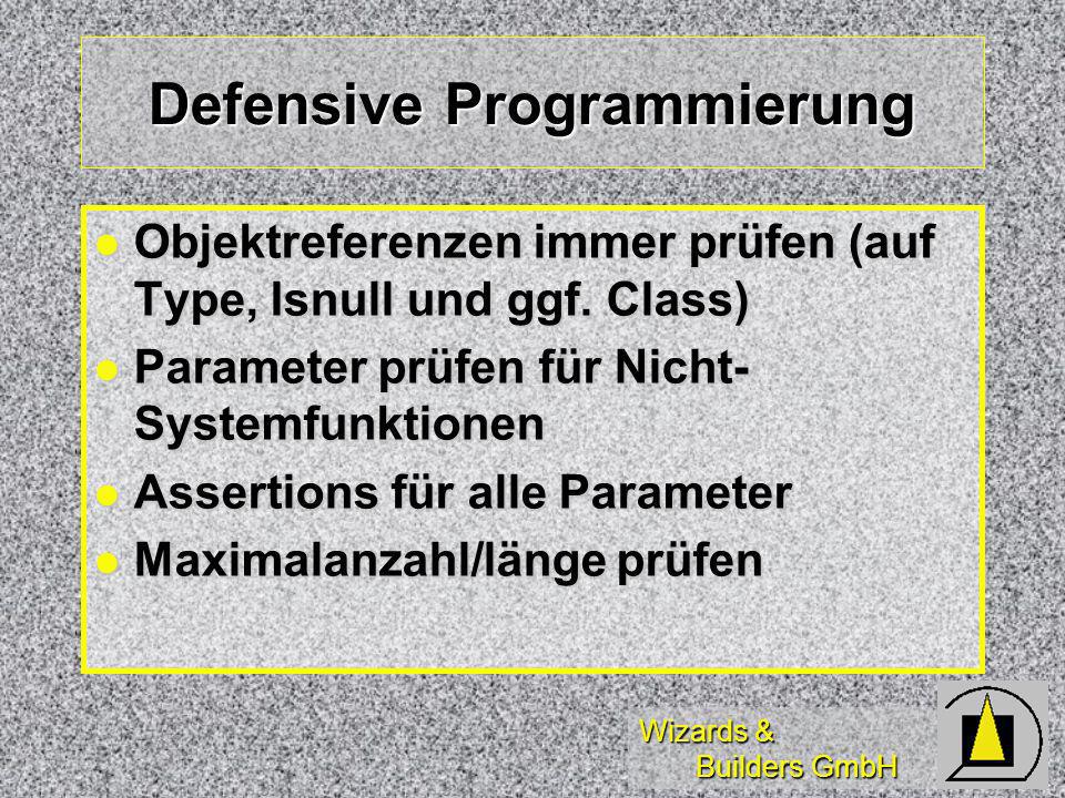 Wizards & Builders GmbH Defensive Programmierung Objektreferenzen immer prüfen (auf Type, Isnull und ggf.
