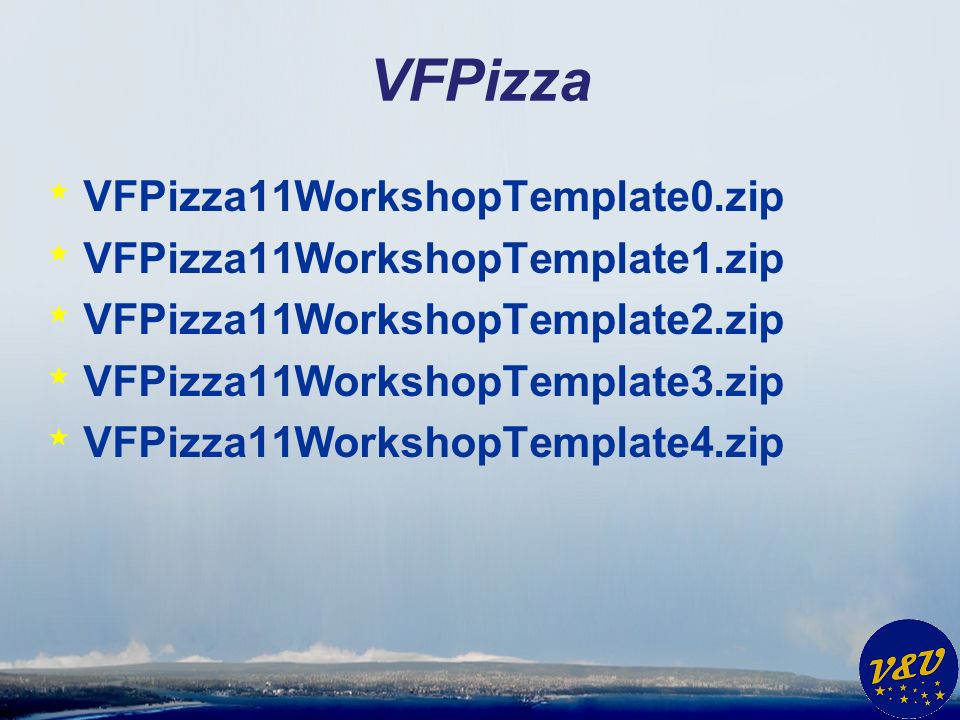 VFPizza * VFPizza11WorkshopTemplate0.zip * VFPizza11WorkshopTemplate1.zip * VFPizza11WorkshopTemplate2.zip * VFPizza11WorkshopTemplate3.zip * VFPizza11WorkshopTemplate4.zip