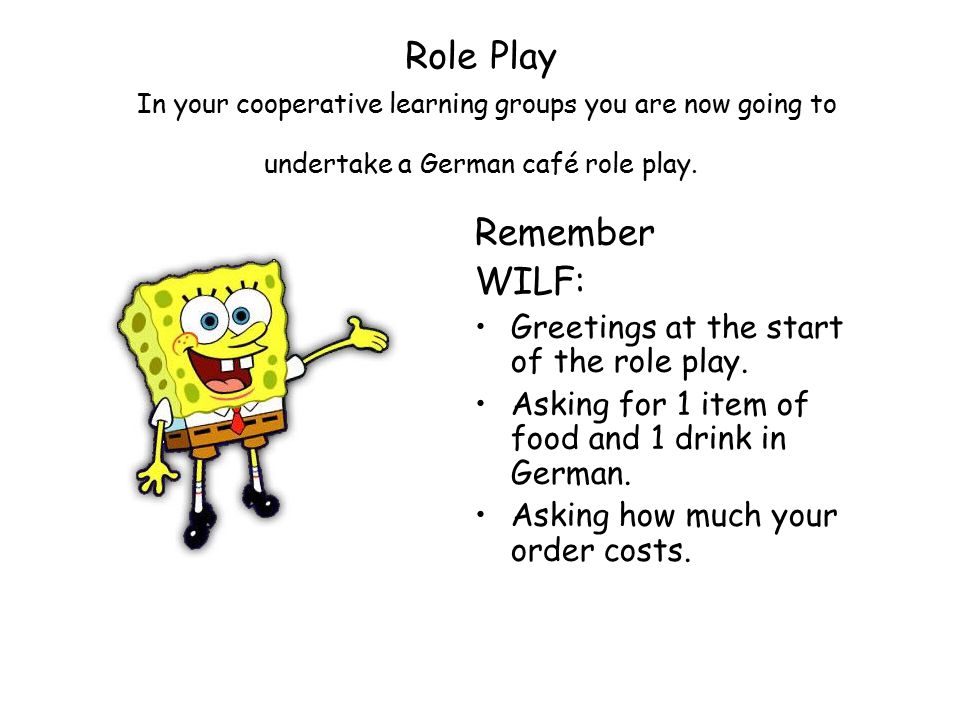 Role Play In your cooperative learning groups you are now going to undertake a German café role play.