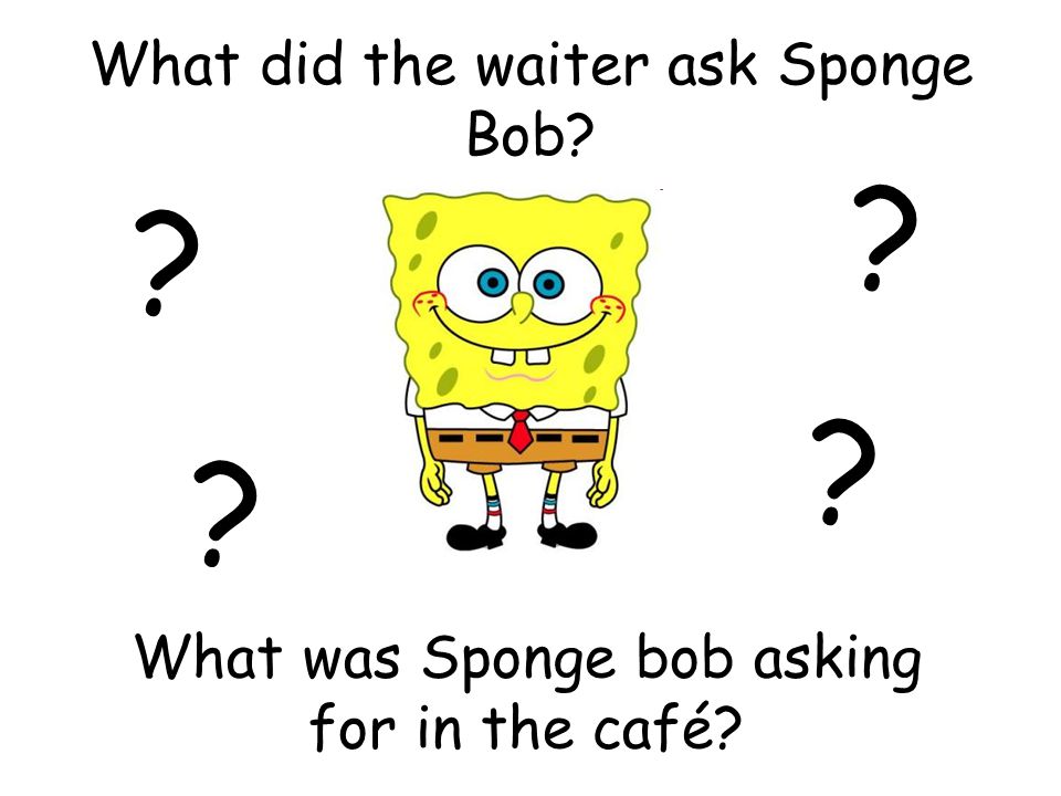 What did the waiter ask Sponge Bob What was Sponge bob asking for in the café