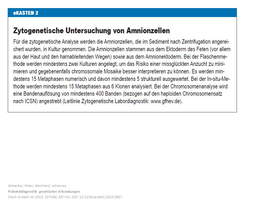 Wieacker, Peter; Steinhard, Johannes Pränataldiagnostik genetischer Erkrankungen Dtsch Arztebl Int 2010; 107(48): ; DOI: /arztebl