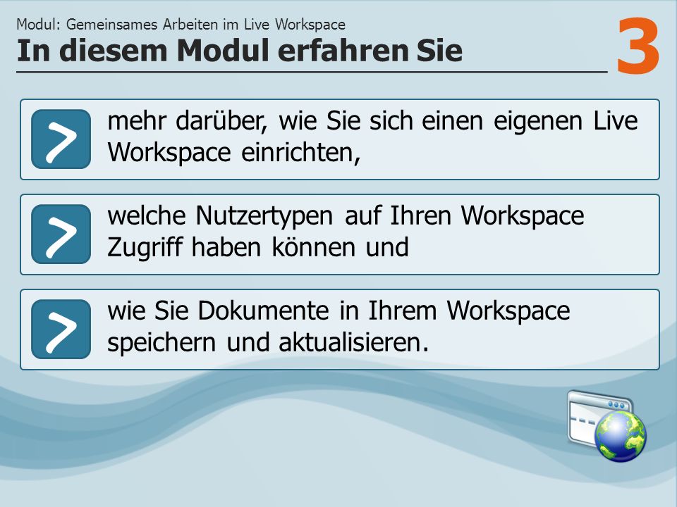 3 >> welche Nutzertypen auf Ihren Workspace Zugriff haben können und wie Sie Dokumente in Ihrem Workspace speichern und aktualisieren.