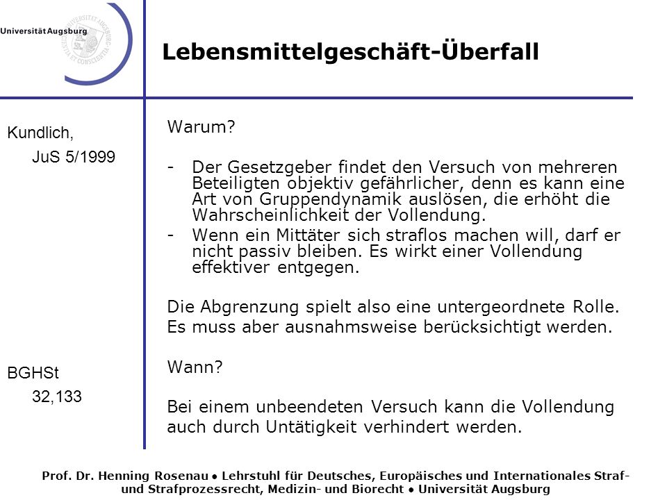 Lebensmittelgeschäft-Überfall Kundlich, JuS 5/1999 BGHSt 32,133 Warum.