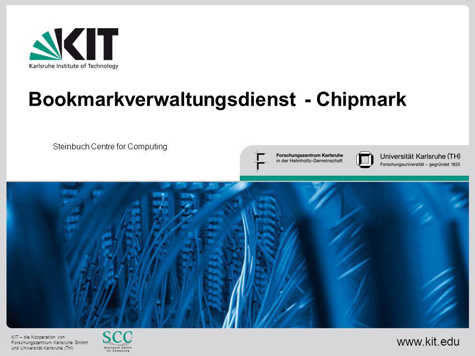 Bookmarkverwaltungsdienst - Chipmark Steinbuch Centre for Computing   KIT – die Kooperation von Forschungszentrum Karlsruhe GmbH und Universität Karlsruhe (TH)
