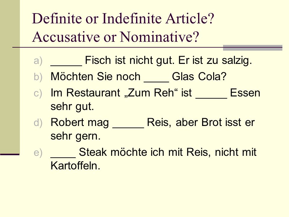 Definite or Indefinite Article. Accusative or Nominative.