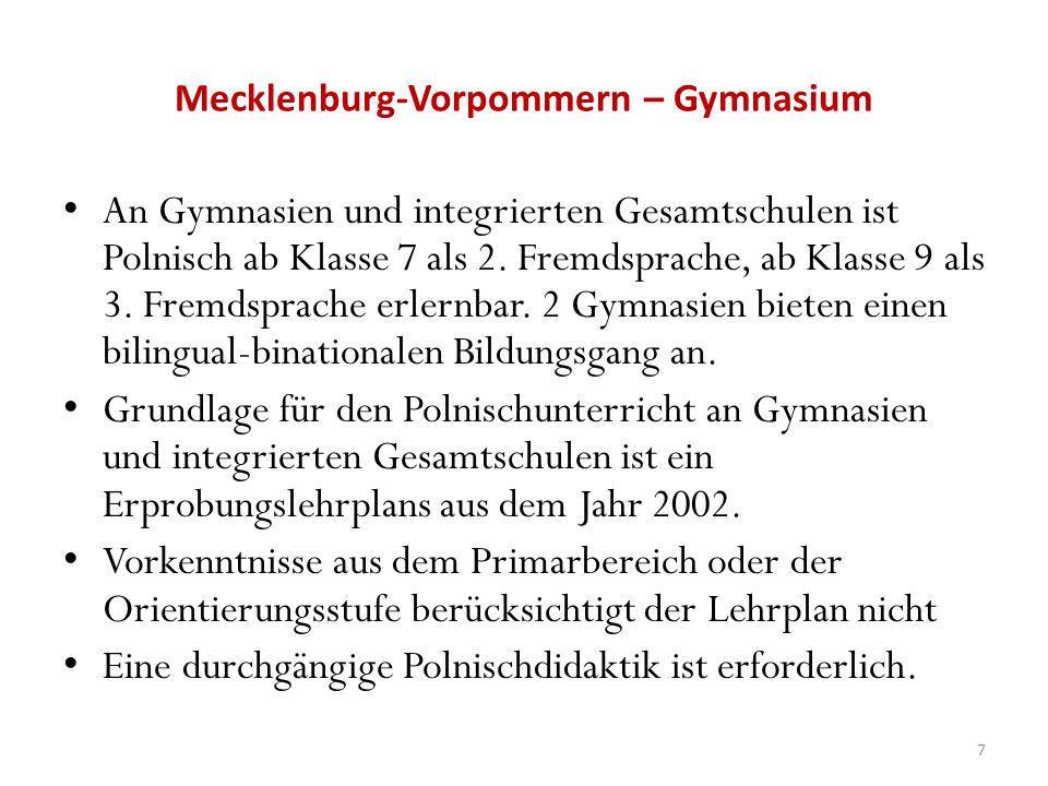 Mecklenburg-Vorpommern – Gymnasium An Gymnasien und integrierten Gesamtschulen ist Polnisch ab Klasse 7 als 2.