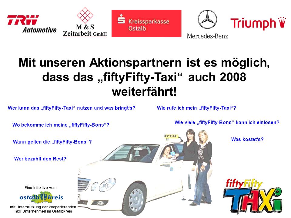 Mit unseren Aktionspartnern ist es möglich, dass das fiftyFifty-Taxi auch 2008 weiterfährt.