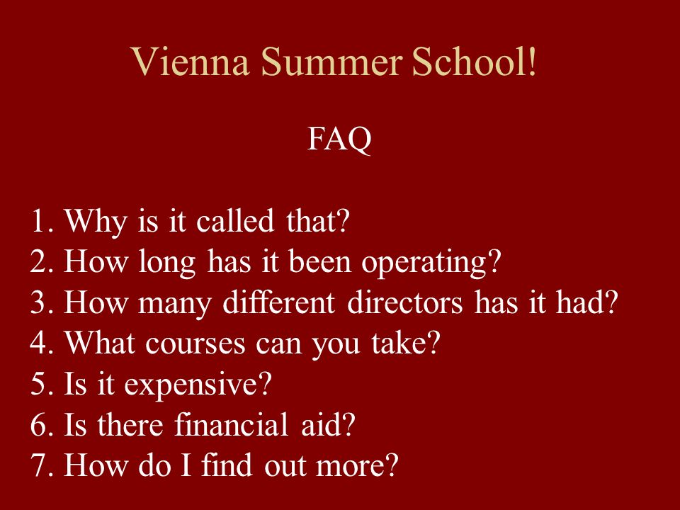 Vienna Summer School. FAQ 1. Why is it called that.