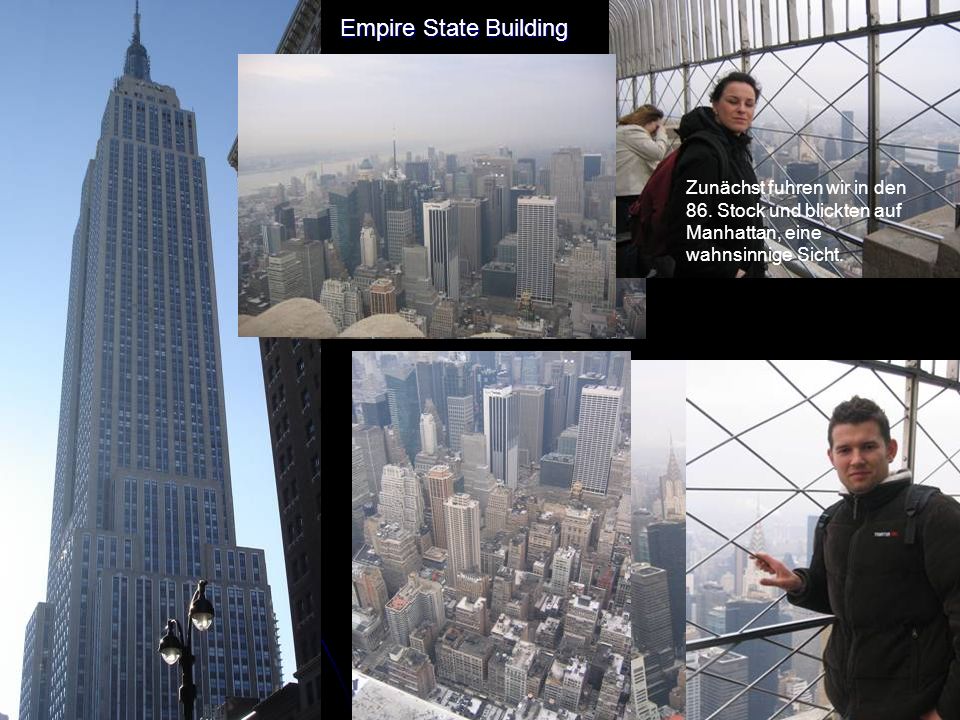 Empire State Building Zunächst fuhren wir in den 86.