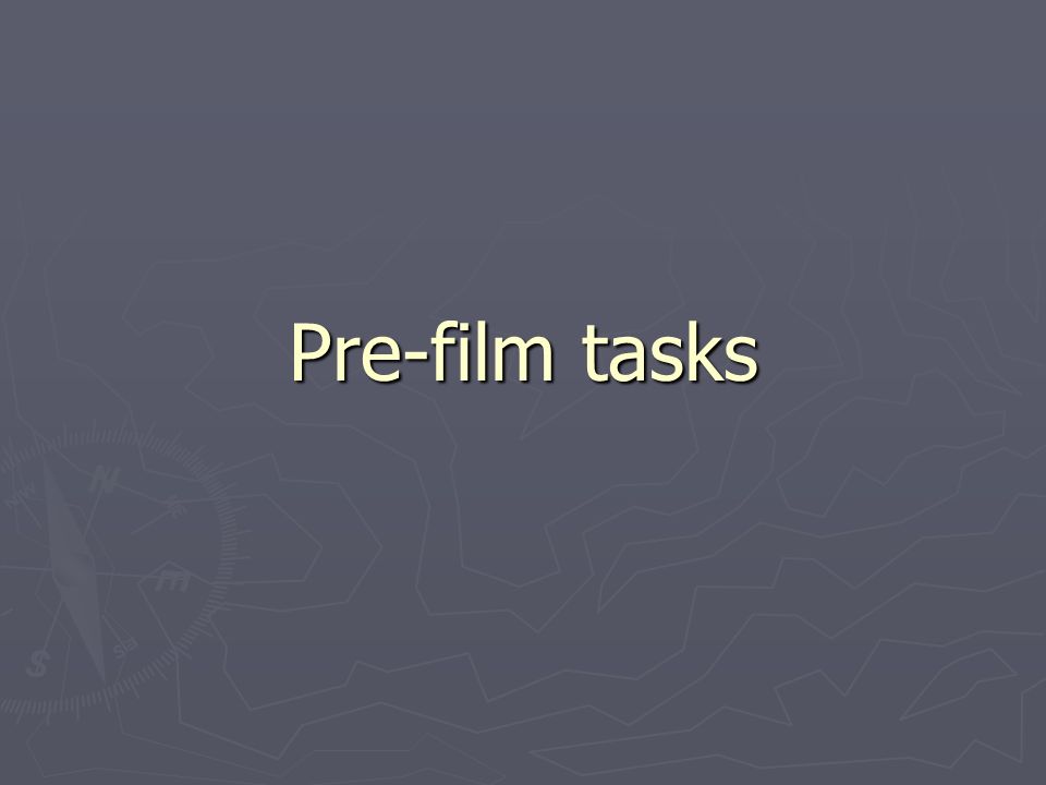 Pre-film tasks