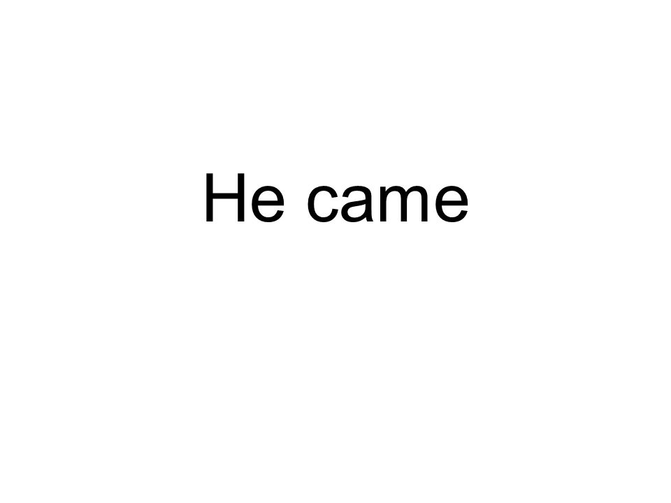 He came