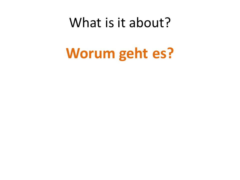 What is it about Worum geht es