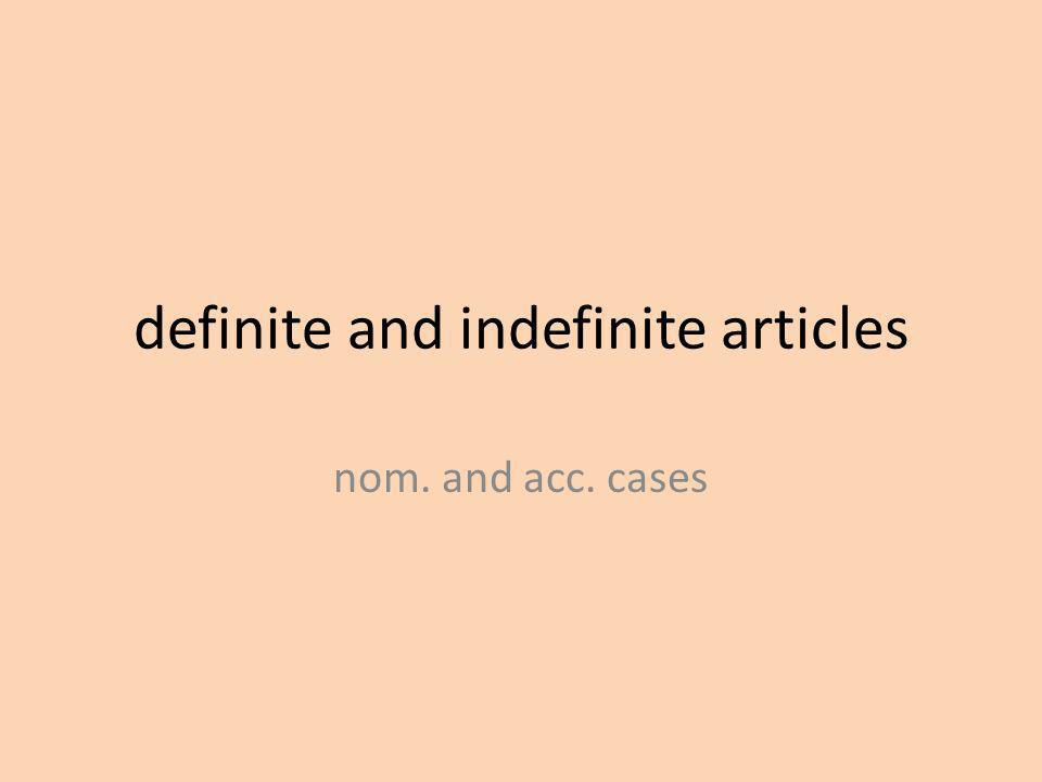 definite and indefinite articles nom. and acc. cases