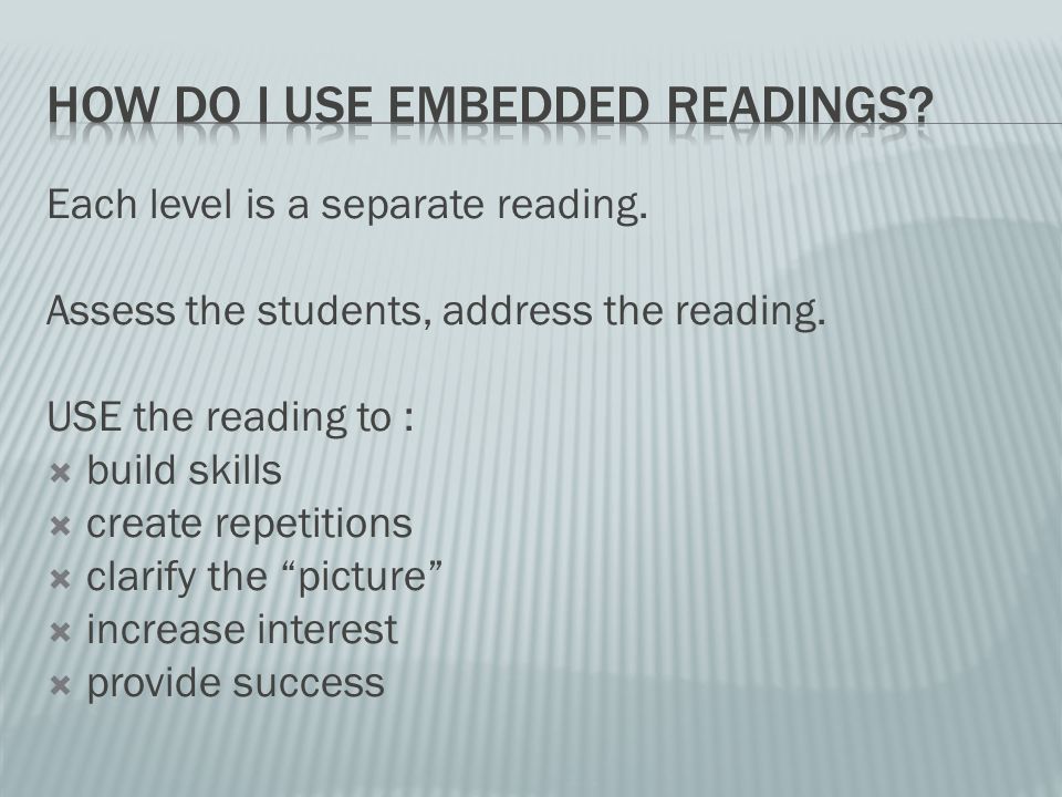 Each level is a separate reading. Assess the students, address the reading.