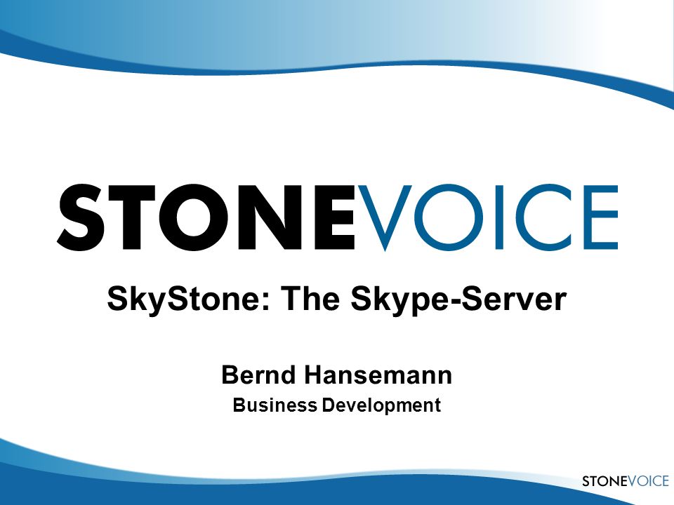SkyStone: The Skype-Server Bernd Hansemann Business Development