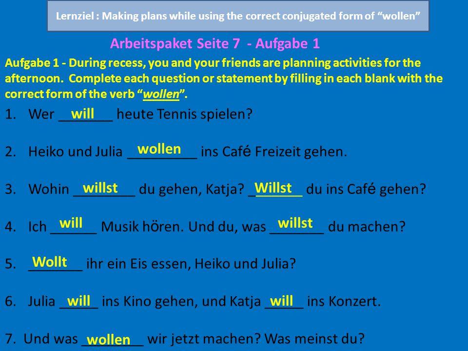 Arbeitspaket Seite 7 - Aufgabe 1 Aufgabe 1 - During recess, you and your friends are planning activities for the afternoon.