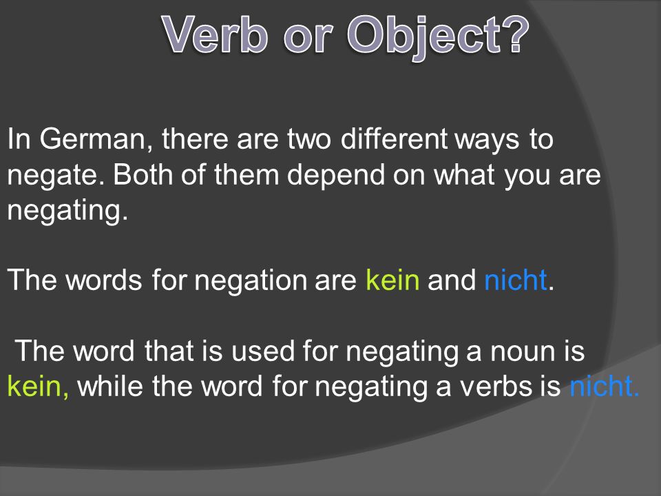In German, there are two different ways to negate.