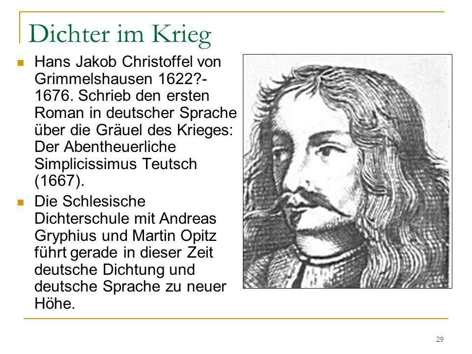 29 Dichter im Krieg Hans Jakob Christoffel von Grimmelshausen 1622?- 1676.
