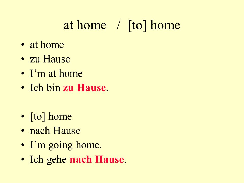at home / [to] home at home zu Hause Im at home Ich bin zu Hause.