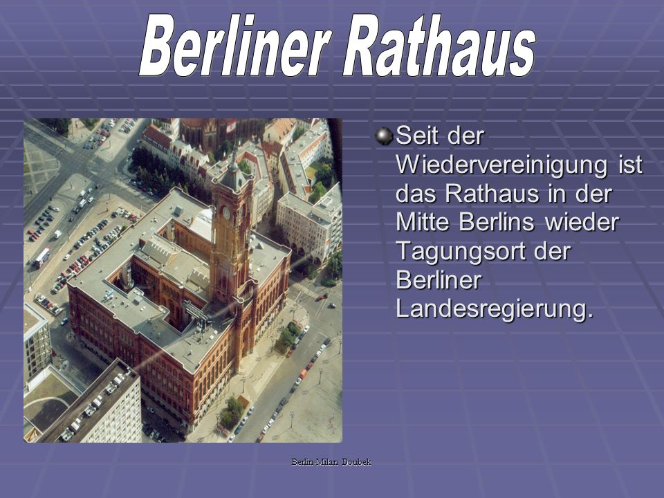 Berlin-Milan Doubek Seit der Wiedervereinigung ist das Rathaus in der Mitte Berlins wieder Tagungsort der Berliner Landesregierung.