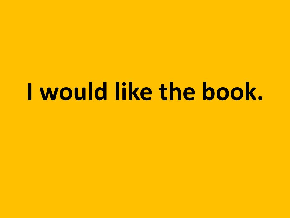 I would like the book.