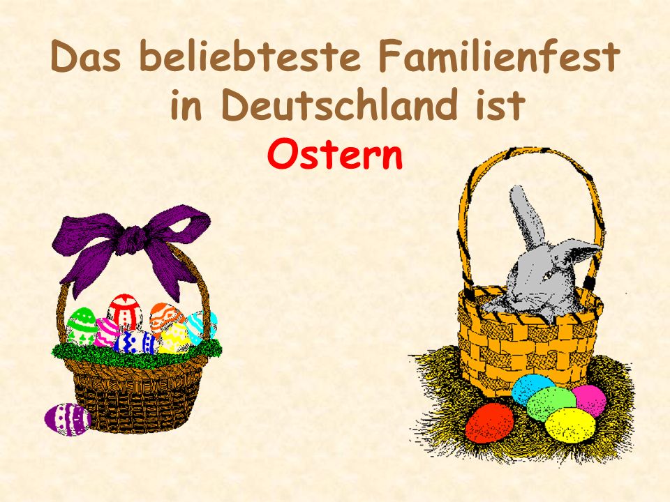 Das beliebteste Familienfest in Deutschland ist Ostern