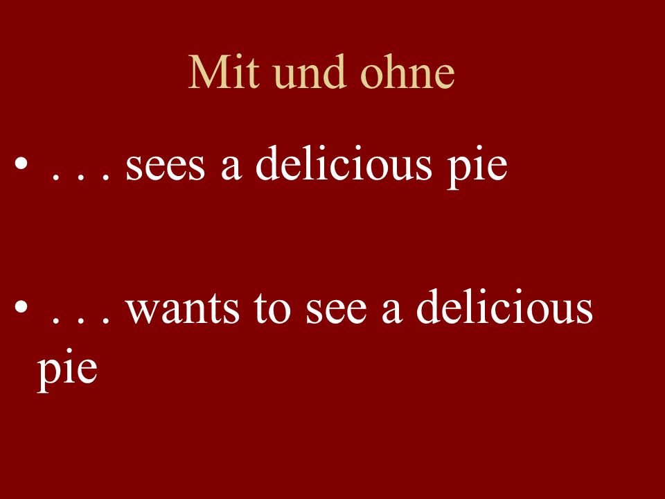 Mit und ohne... sees a delicious pie... wants to see a delicious pie