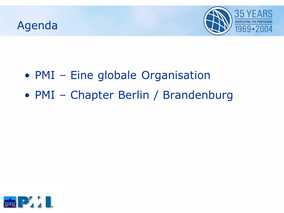 Agenda PMI – Eine globale Organisation PMI – Chapter Berlin / Brandenburg