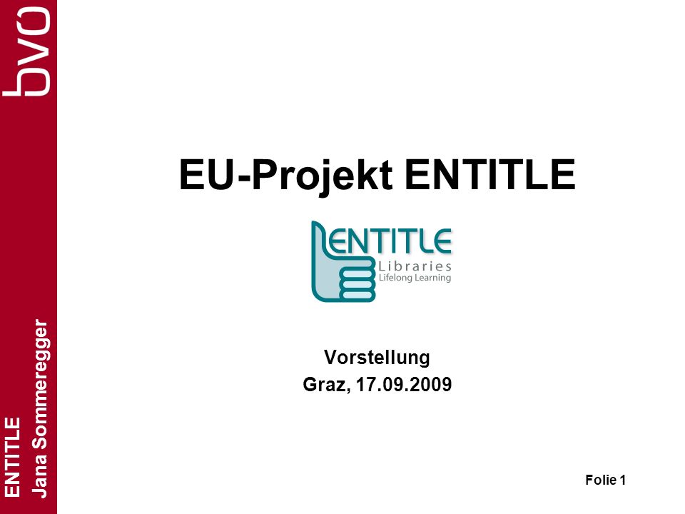 ENTITLE Jana Sommeregger Folie 1 EU-Projekt ENTITLE Vorstellung Graz,