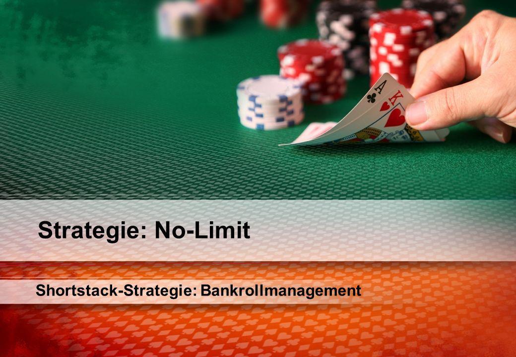 Shortstack-Strategie: Bankrollmanagement Strategie: No-Limit