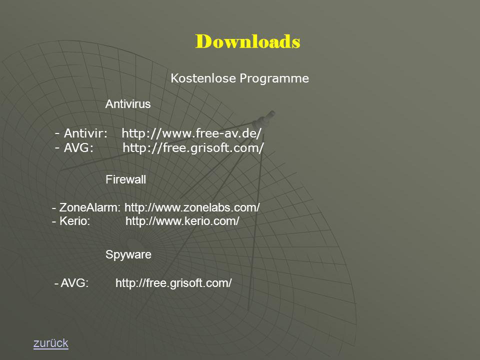 Downloads Kostenlose Programme zurück - Antivir:   - AVG:   Firewall Antivirus - ZoneAlarm:   - Kerio:   Spyware - AVG: