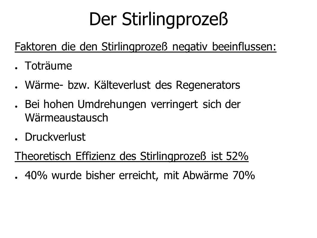 Der Stirlingprozeß Faktoren die den Stirlingprozeß negativ beeinflussen: Toträume Wärme- bzw.