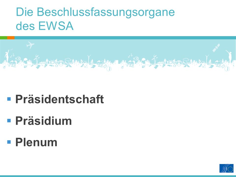 Die Beschlussfassungsorgane des EWSA Präsidentschaft Präsidium Plenum
