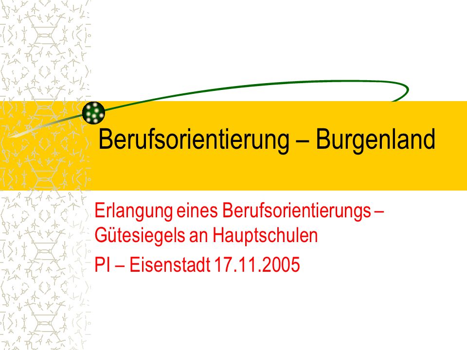 Berufsorientierung – Burgenland Erlangung eines Berufsorientierungs – Gütesiegels an Hauptschulen PI – Eisenstadt