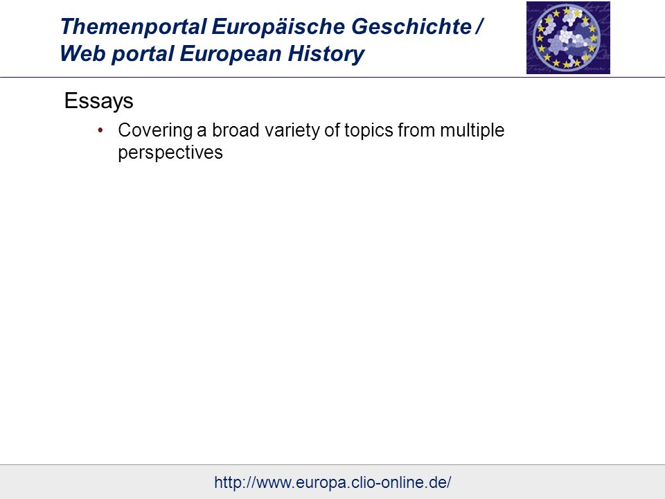 Themenportal Europäische Geschichte / Web portal European History Essays Covering a broad variety of topics from multiple perspectives