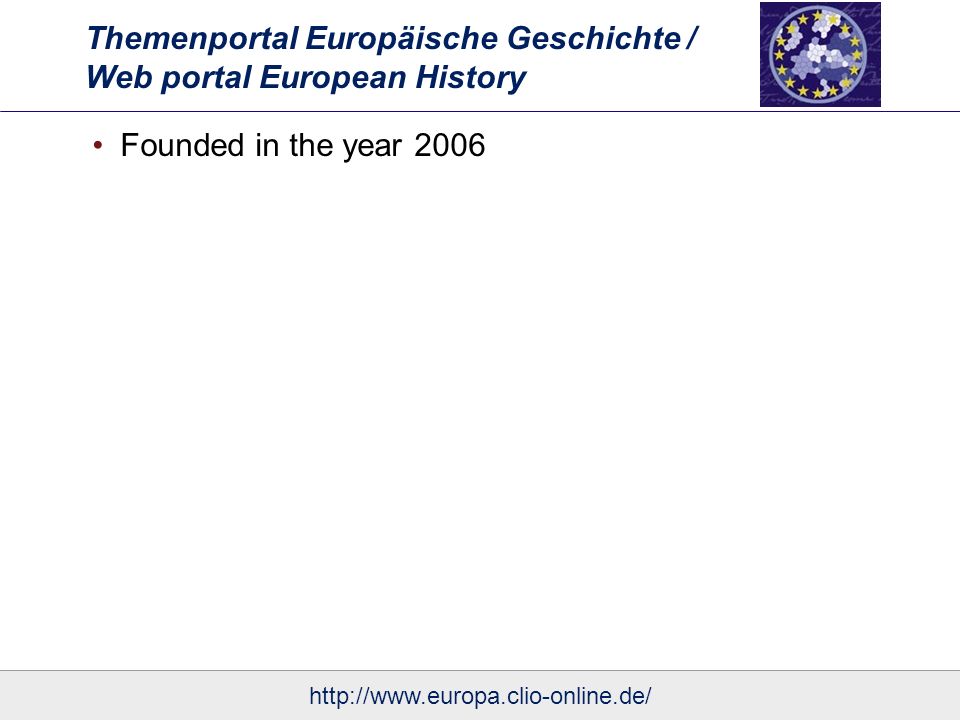 Themenportal Europäische Geschichte / Web portal European History Founded in the year