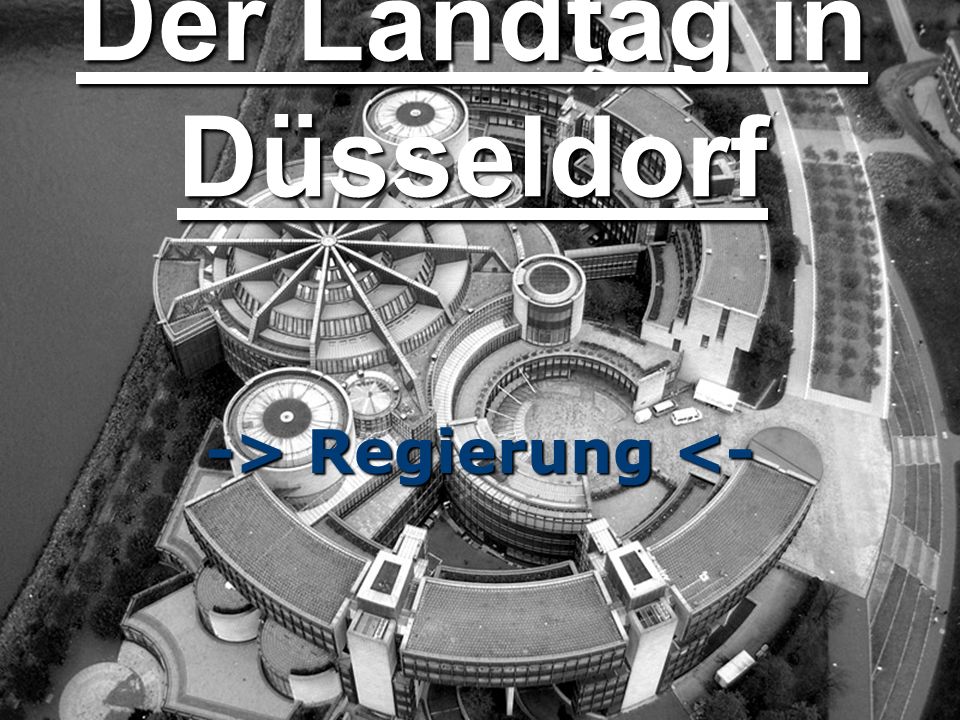 Der Landtag in Düsseldorf -> Regierung <-