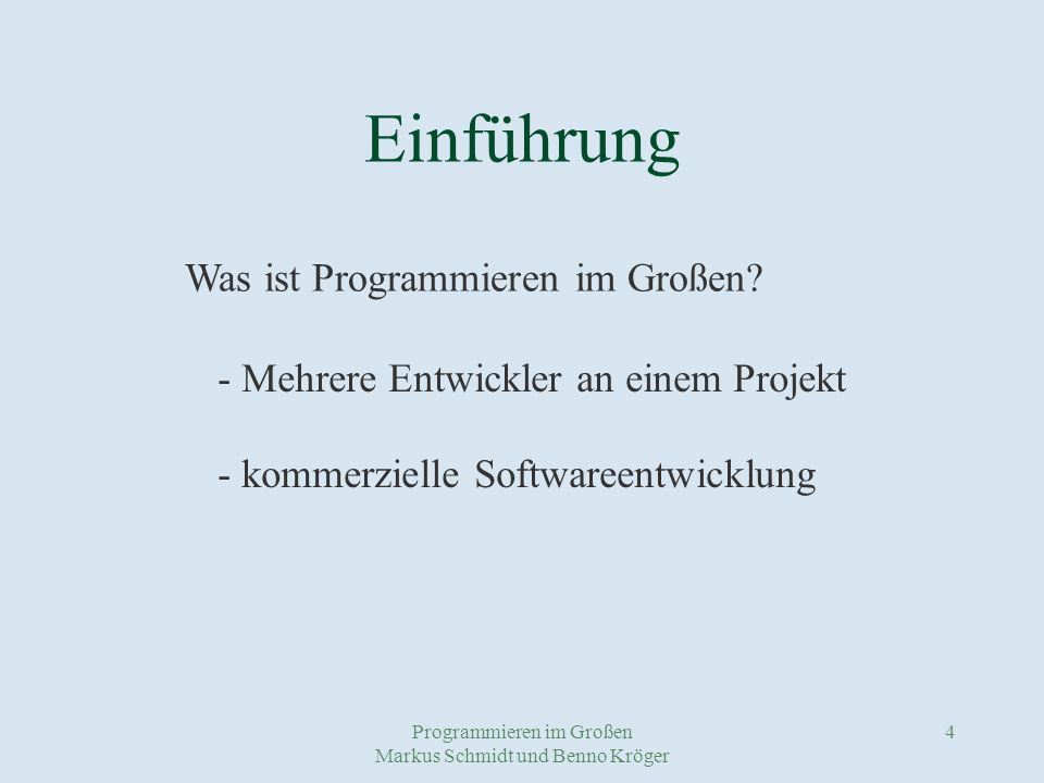 Programmieren im Großen Markus Schmidt und Benno Kröger 4 Einführung Was ist Programmieren im Großen.