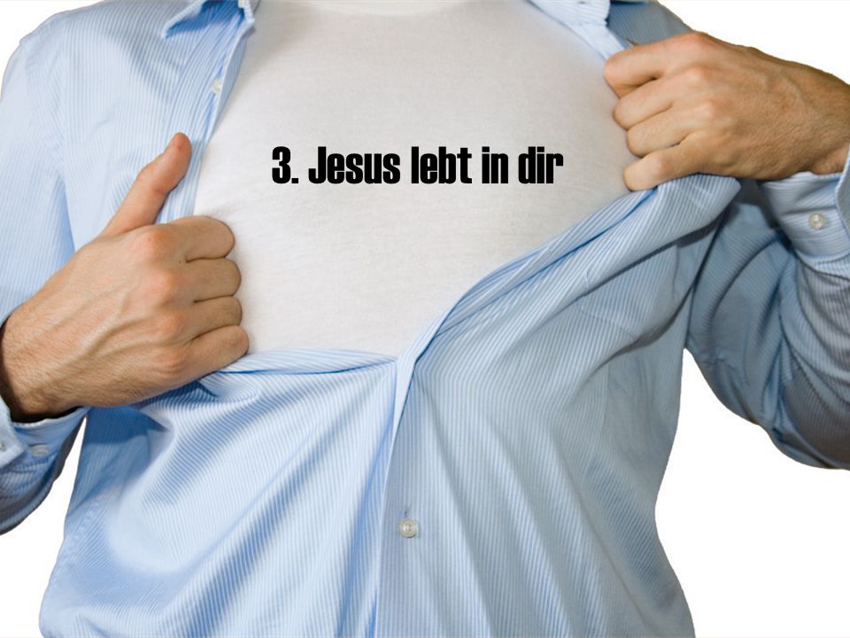 3. Jesus lebt in dir