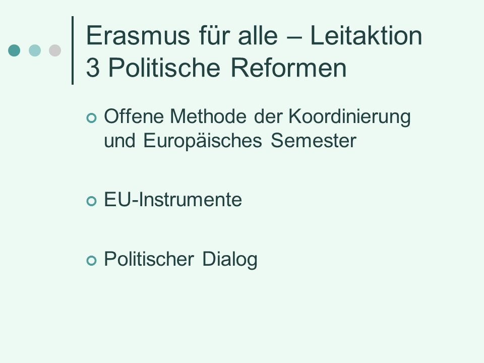 Erasmus für alle – Leitaktion 3 Politische Reformen Offene Methode der Koordinierung und Europäisches Semester EU-Instrumente Politischer Dialog