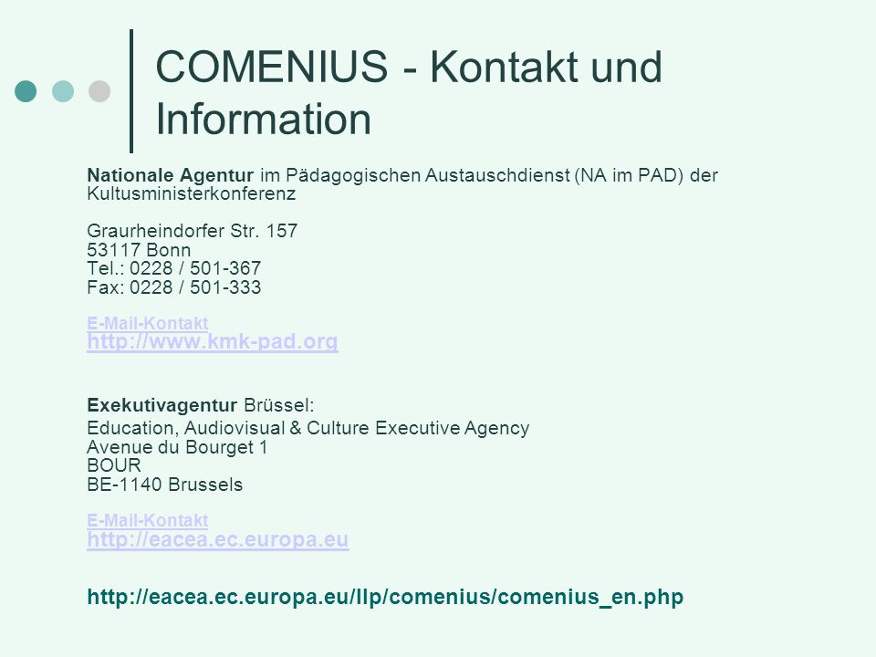 COMENIUS - Kontakt und Information Nationale Agentur im Pädagogischen Austauschdienst (NA im PAD) der Kultusministerkonferenz Graurheindorfer Str.