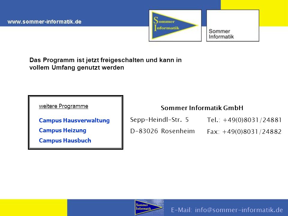 weitere Programme Campus Hausverwaltung Campus Heizung Campus Hausbuch Das Programm ist jetzt freigeschalten und kann in vollem Umfang genutzt werden Sommer Informatik GmbH Sepp-Heindl-Str.