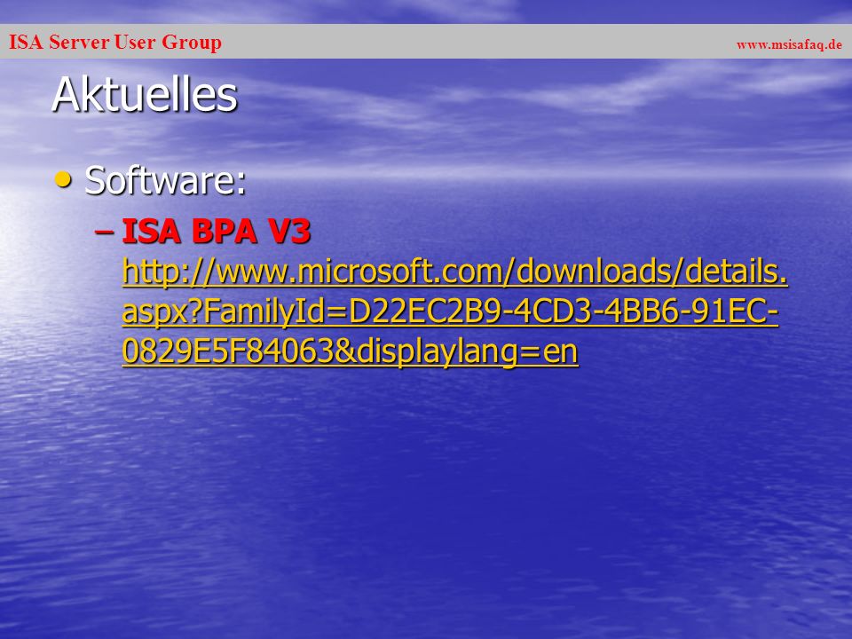 ISA Server User Group   Aktuelles Software: Software: –ISA BPA V3